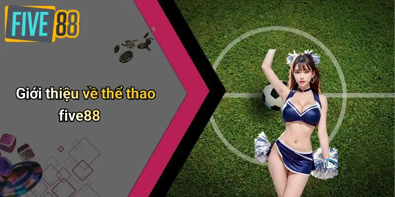 Giới thiệu về thể thao five88